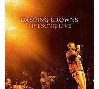 Casting Crowns - Lifesong Live