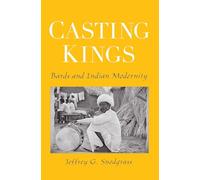 Casting Kings: Bards and Indian Modernity
