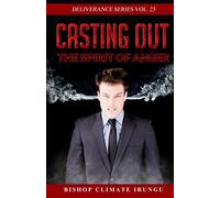 Casting Out the Spirit of Anger (Deliverance Series)
