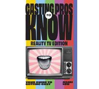 CASTING PROS KNOW REALITY TV EDITION TO Your Guide to Getting Cas