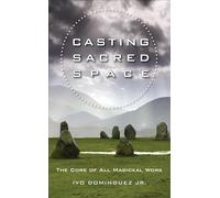 Casting Sacred Space: The Core of All Magickal Work
