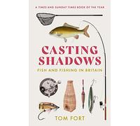 Casting Shadows: Fish and Fishing in Britain