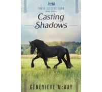 Casting Shadows (Three Sisters Farm)