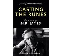 Casting the Runes: The Letters of M. R. James