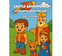 Castle Adventures: A Coloring Book for Kids (Max's Adventure Coloring Books - Story-Driven Fun for Kids)