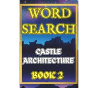 Castle Architecture Two Word Search Puzzle Book for Adults: Brain Boosting Medieval Castle Puzzles to Relax and Challenge Your Mind: Fifty Brain ... to Relax, Focus and Challenge Your Mind