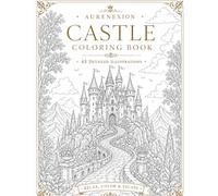 Castle Coloring Book: 45 Detailed Illustrations for Relaxation and Creativity