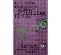 Castle Gout and the Peculiar Petunia: Trussel and Gout: Paranormal Investigations No. 4