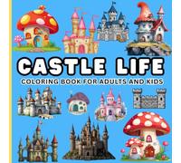 Castle Life Coloring Book for Adults and Kids: 50 Bold and Easy, Simple and Big Medieval Designs for Family Fun and Fantasy Relaxation