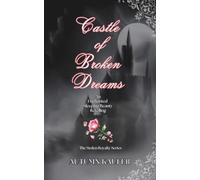 Castle of Broken Dreams: An Enchanted Sleeping Beauty Retelling (The Stolen Royalty Series)
