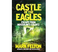 Castle of the Eagles: Escape from Mussolini’s Colditz