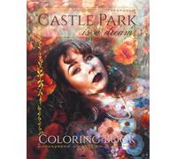 Castle Park Is A Dream Coloring Book: Wander Through Fields of Poppies, Gothic Castles & Golden-Hour Dreams - 30+ Whimsical Illustrations for ... Frost's Single Release, "Castle Park" [2026]
