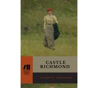 Castle Richmond: The 1860 Romantic Literary Classic (Annotated)