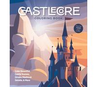 Castlecore Coloring Book : Color Beautiful Castle Scenes, Ornate Medieval Details & More