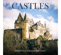 Castles 2027 Calendar: Medieval Castles & Historic Fortresses: Ancient Ruins, Stone Towers & Dramatic Landscapes
