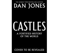 Castles : A Fortified History of the World