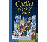 Castles: A Very Peculiar History