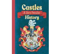Castles: A Very Peculiar History