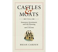 Castles and Moats : Insurance, Investment, and Life Planning Simply Explained