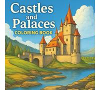 Castles and Palaces Coloring Book: A Fantasy Architecture Coloring Book for Adults | Relaxing Designs of Majestic Fortresses, Fairytale Palaces & Ancient Strongholds
