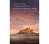 Castles and Strongholds of Northumberland : A History and Gazetteer