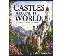 Castles: Around the World: An inspiring coloring book featuring some of the world's most magnificent castles