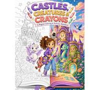 Castles Creatures and Crayons: A Magical Coloring & Activity Adventure