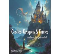Castles Dragons and Fairies: A Coloring Book for Adults