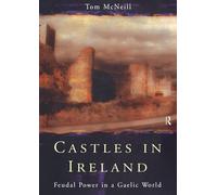 Castles in Ireland: Feudal Power in a Gaelic World