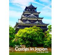Castles in Japan: A Visual Journey Through Stunning Landmarks, Travel and Nature lovers.