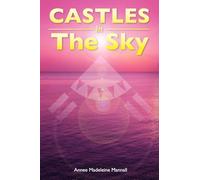 Castles in The Sky: Dreaming a New World (Insights on a Curious Journey)