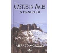 Castles in Wales - A Handbook : A Handbook