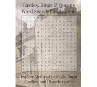 Castles, Kings & Queens Word Search Puzzle Book: Explore Medieval Legends, Royal Families, and Historic Castles Through Fun Word Puzzles | 110 Pages | 55 Puzzles (Travel & Discovery)
