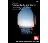 Castles, Kirks and Caves: Traditional Tunes for Cello from Scotland and Ireland: From Scotland-Ireland