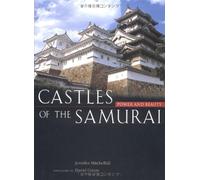 Castles of the Samurai: Power and Beauty