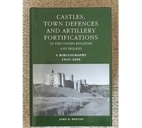Castles, Town Defences and Artillery Fortifications in the United Kingdom and Ireland: A Bibliography, 1945-2006