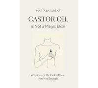 CASTOR OIL is Not a Magic Elixir: Why Castor Oil Packs Alone Are Not Enough