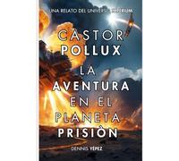 Castor Pollux: La aventura en el planeta prisión: Un relato del universo Imperium (Imperium Saga: Castor Pollux)