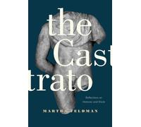 Castrato: Reflections on Natures and Kinds: 16 (Ernest Bloch Lectures)