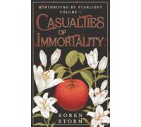Casualties of Immortality: Northbound by Starlight Volume 1
