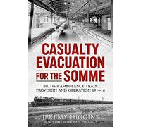 Casualty Evacuation for the Somme: British Ambulance Training, Provision and Operation 1914-16