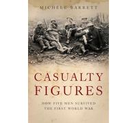 Casualty Figures: How Five Men Survived the First World War