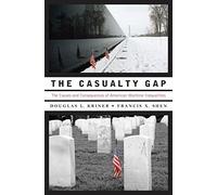 Casualty Gap: The Causes and Consequences of Am. Kriner, Shen<|