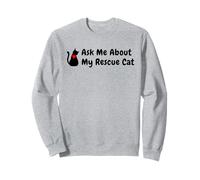 Cat Adoption, Ask Me About My Rescue Cat Sweatshirt