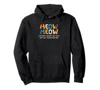 Cat Adoption, Meow, I Didn’t Adopt My Cat, My Cat Adopted Me Pullover Hoodie