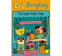 Cat and Dumpling: The Super-Duper Shop : Opposites attract in this charming chapter-book series from Nicola Kent!