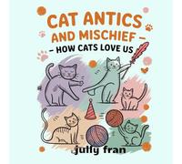 Cat Antics and Mischief - How Cats Love Us: cute kitten coloring pages for preschoolers, for kids