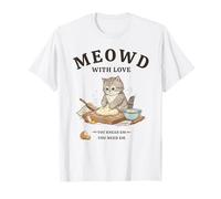 Cat Baking Meowd with Love Funny You Knead Em You Need Em T-Shirt