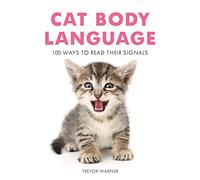 Cat Body Language: 100 Ways to Read Their Signals
