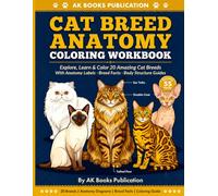 Cat Breed Anatomy Coloring Workbook: 20 Cat Breeds, Anatomy Diagrams, Body Structure Charts & Breed Facts - A Coloring Book for Cat Lovers and Future Owners (Cat Anatomy Coloring Book Series)